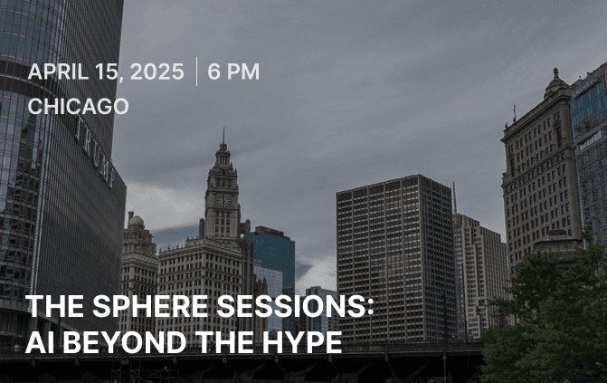 The Sphere Sessions: AI Beyond the Hype | Chicago