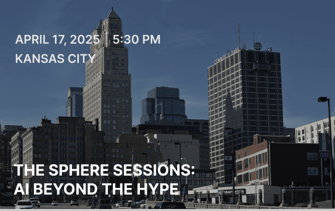 The Sphere Sessions: AI Beyond the Hype | Kansas City